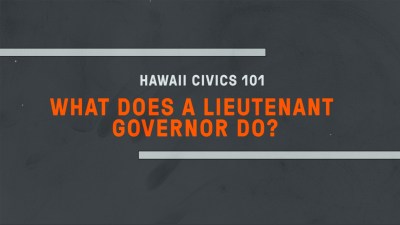 VIDEO: Hawaii Civics 101, What Does A Lieutenant Governor Do?