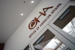 OHA Office of Hawaiian Affairs.
