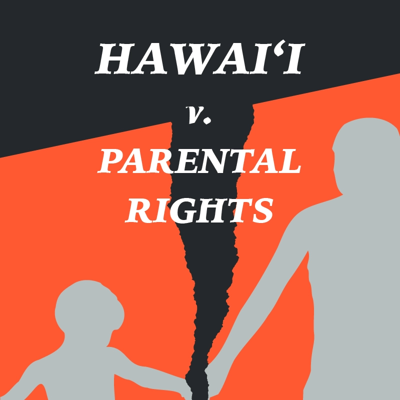 Text graphic with headline: Hawaiʻi v. Parental Rights